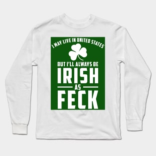 Irish as Feck Long Sleeve T-Shirt